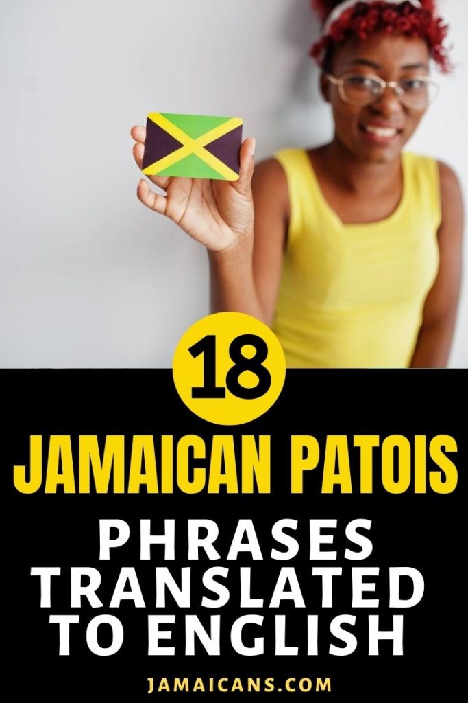 18 Jamaican Patois Phrases Translated to English- Pin