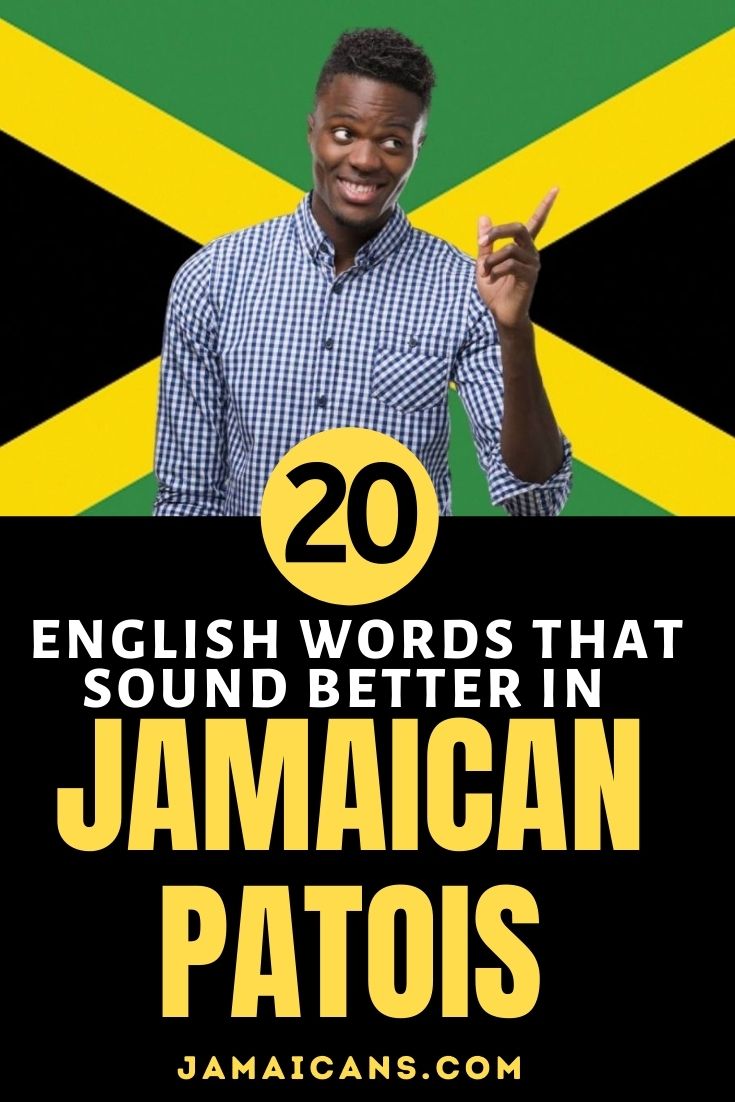20 English words that sound better in Jamaican Patois - pin