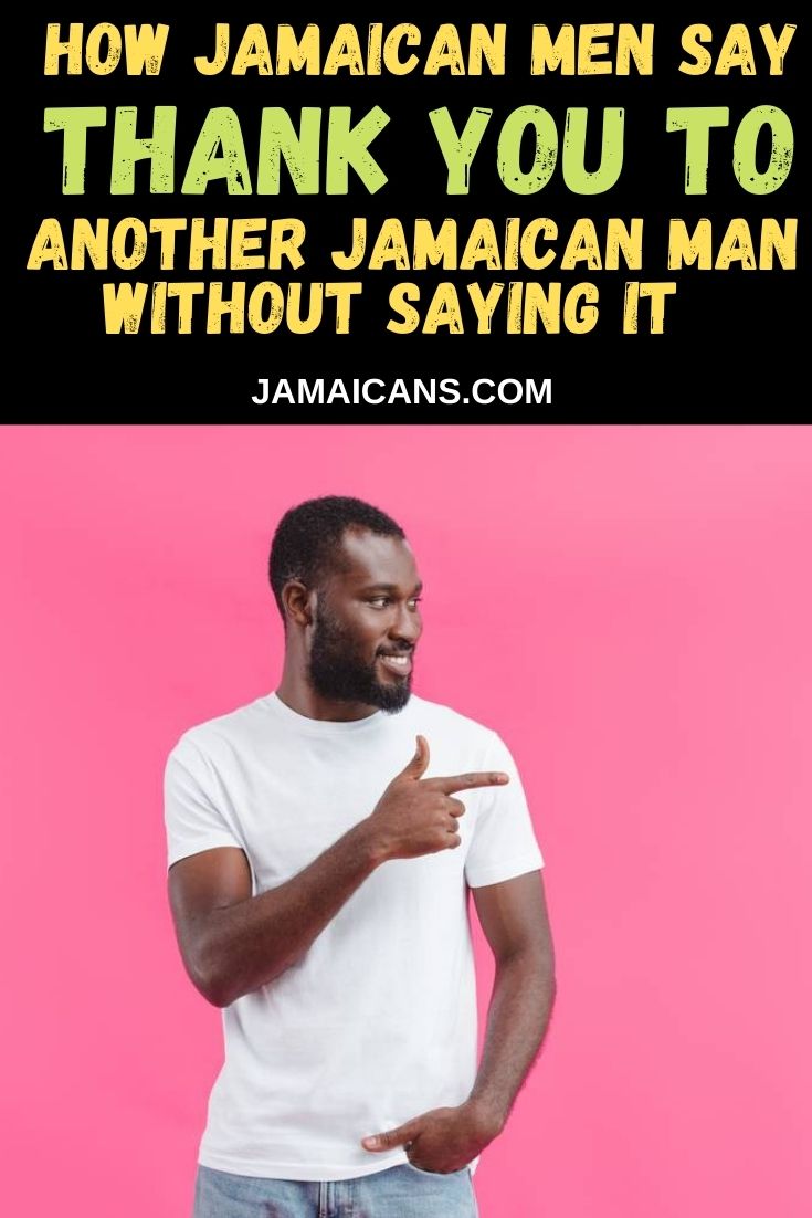 How Jamaican Men Say Thank You to another Jamaican man without saying it - PIN